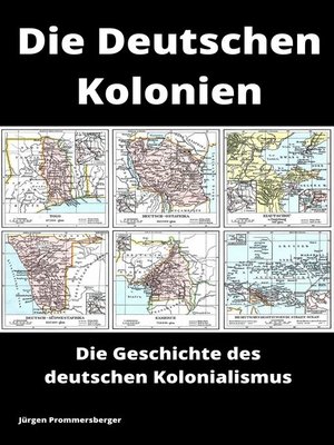 cover image of Die Deutschen Kolonien   --   Die Geschichte des deutschen Kolonialismus